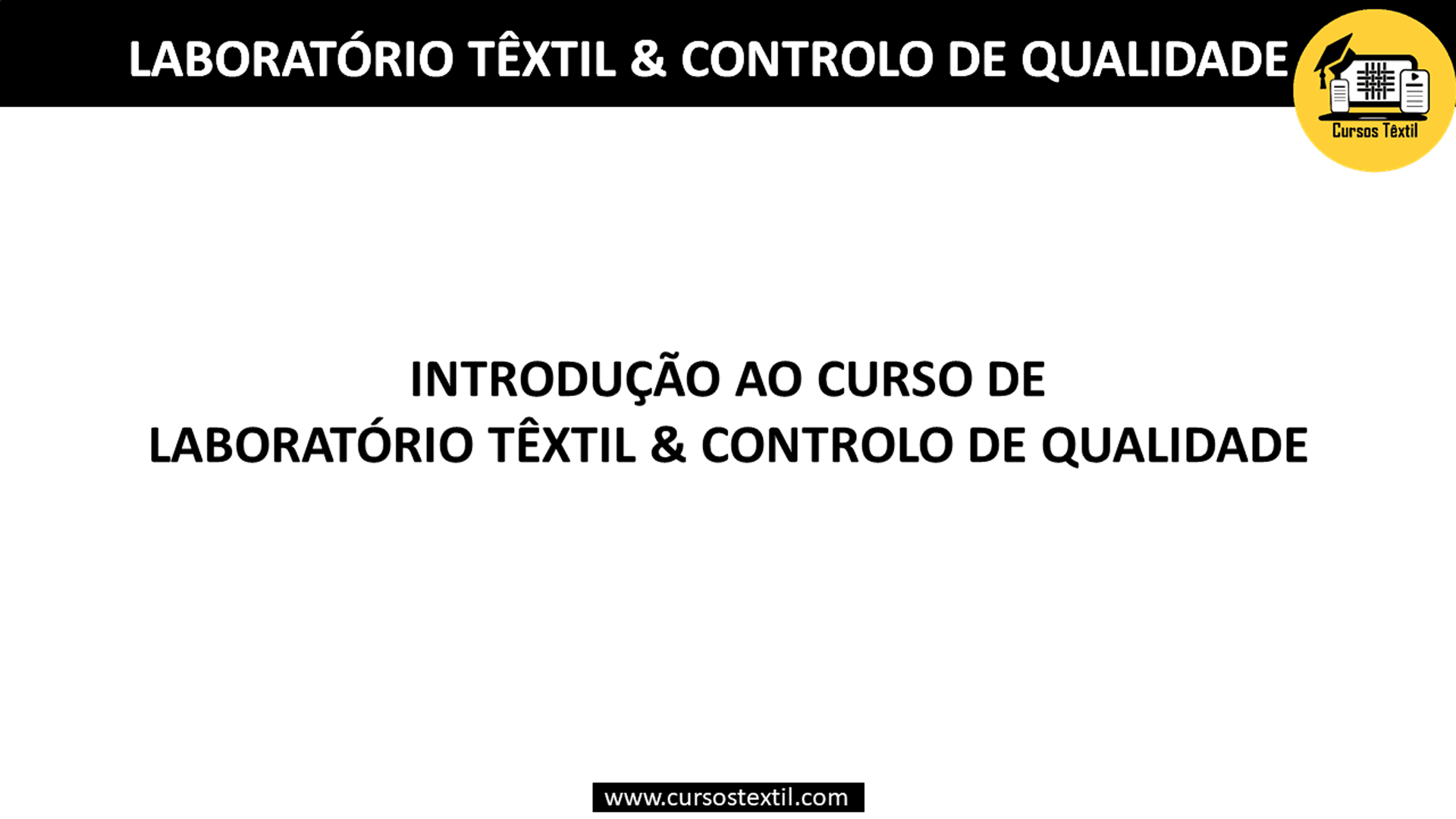 Laboratório Têxtil e Controlo de Qualidade - Controlo de Qualidade de Produtos Têxteis e Vestuário - Introdução ao Curso de Laboratório Têxtil e Controlo de Qualidade
